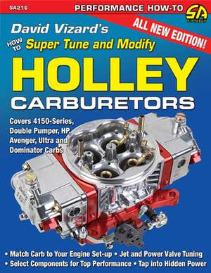 David Vizard's How to Super Tune and Modify Holley Carburetors de David Vizard