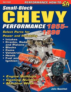 Small-Block Chevy Performance 1955-1996 de John Baechtel