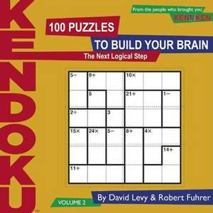 Kendoku, Volume 2: 100 Puzzles to Build Your Brain de David Levy