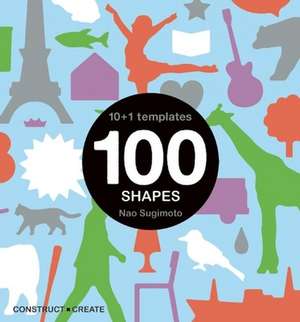 100 Shapes: 10 + 1 Stencils [With Stencils] de Nao Sugimoto