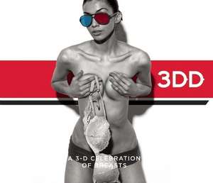 3DD: A 3-D Celebration of Breasts de Henry Hargreaves