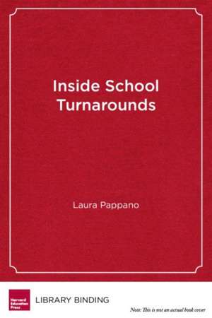 Inside School Turnarounds: Urgent Hopes, Unfolding Stories de Laura Pappano