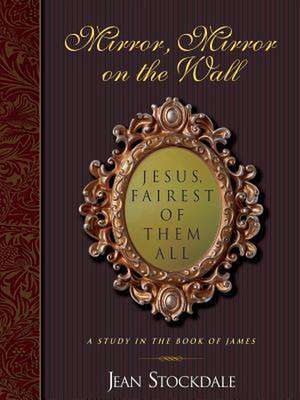 Mirror, Mirror on the Wall. Jesus, Fairest of Them All. de Jean Stockdale