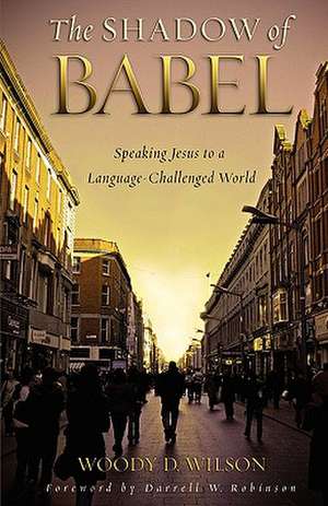 The Shadow of Babel de Woody D. Wilson