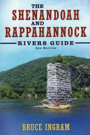 The Shenandoah and Rappahannock Rivers Guide de Bruce Ingram