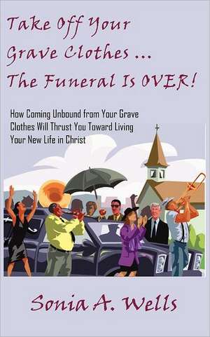 Take Off Your Grave Clothes; The Funeral Is Over: La Puntuacion de Sonia A Wells