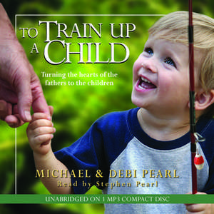 To Train Up a Child de Michael Pearl