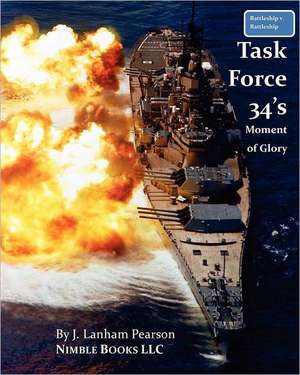 Battleship V. Battleship: Task Force 34's Moment of Glory de Pearson, J. Lanham