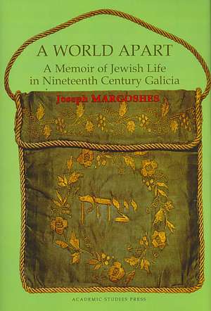 A World Apart. a Memoir of Jewish Life in Nineteenth Century Galicia de Joseph Margoshes