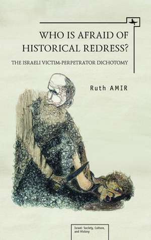 Who Is Afraid of Historical Redress? de Ruth Amir