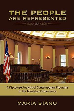 The People Are Represented: A Discourse Analysis of Contemporary Programs in the Television Crime Genre de Maria Siano