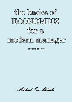 The Basics of Economics for a Modern Manager Second Edition de Mikhail I. Melnik