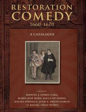 Restoration Comedy, 1660-1670: A Catalogue de Manuel J. Gomez-Lara