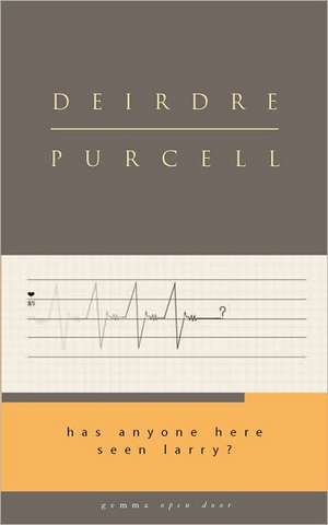 Has Anyone Here Seen Larry? de Deirdre Purcell