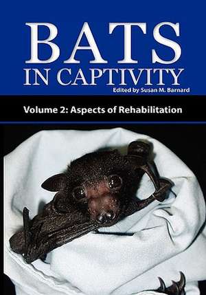 Bats in Captivity - Volume 2 de Susan M. Barnard