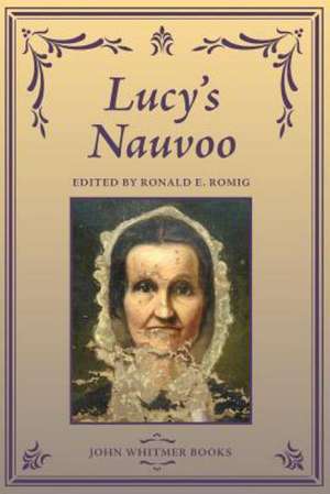 Lucy's Nauvoo: Volumes 1-3 Reprinted Edition de Ronald E. Romig