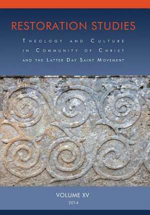 Restoration Studies, Vol. XV: Theology and Culture in Community of Christ and the Latter Day Saint Movement