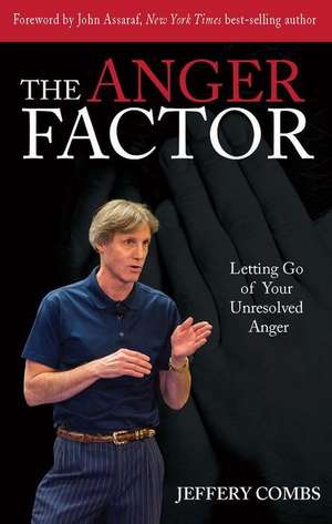 The Anger Factor: Letting Go of Your Unresolved Anger de Jeffery Combs