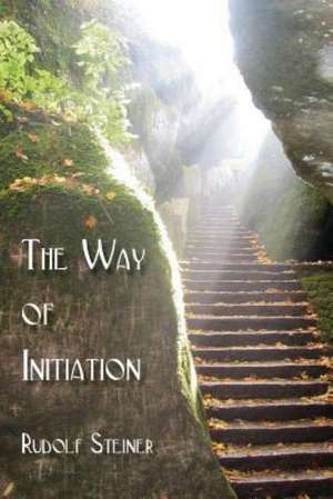 The Way of Initiation de Rudolf Steiner