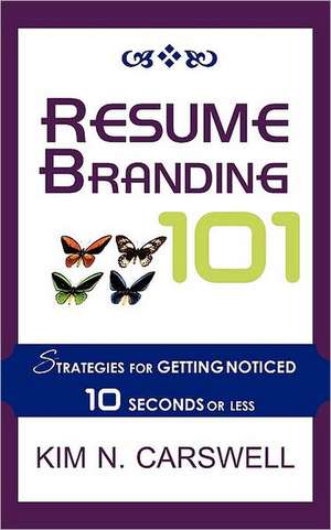 Resume Branding 101 de Kim N. Carswell