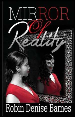 Mirror of Reality de Robin Denise Barnes