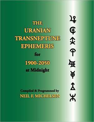 The Uranian Transneptune Ephemeris for 1900-2050 at Midnight de Neil F. Michelsen