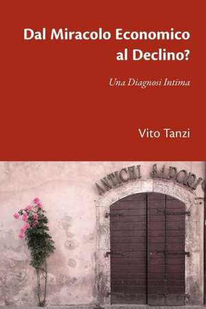 Dal Miracolo Economico Al Declino? Una Diagnosi Intima: A Materials and Techniques Handbook de Vito Tanzi