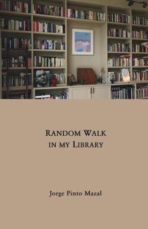 Random Walk in My Library de Jorge Pinto Mazal