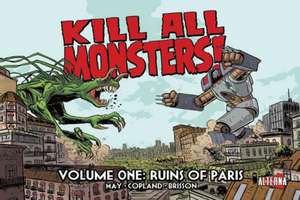 Kill All Monsters!, Volume 1: Ruins of Paris de Michael May