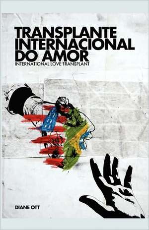 International Love Transplant de Diane Ott