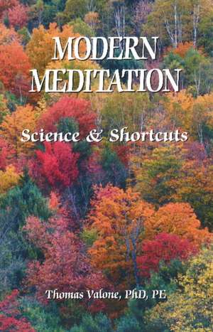 Modern Meditation: Science & Shortcuts de Thomas Valone Ph.D.