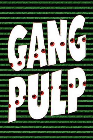 Gang Pulp de John Lymburner Locke