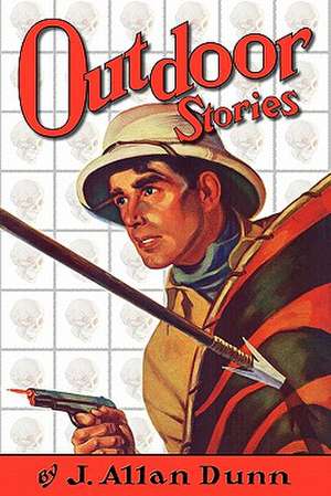 Outdoor Stories de J. Allan Dunn