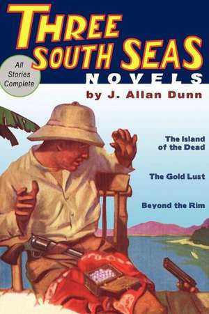 Three South Seas Novels de J. Allan Dunn