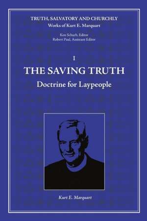 The Saving Truth de Kurt E. Marquart