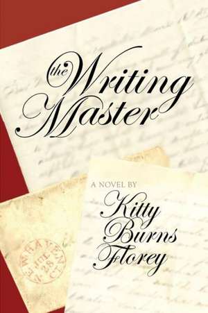 The Writing Master de Kitty Burns Florey