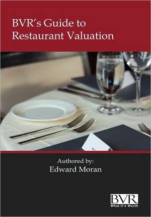 BVR's Guide to Restaurant Valuation de Edward Moran