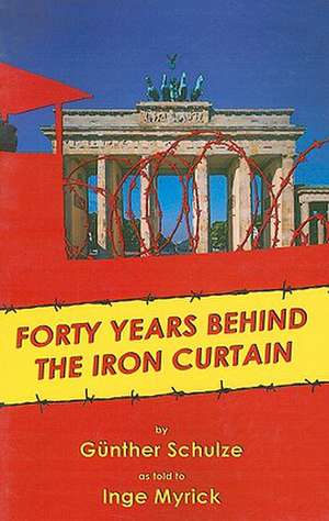 Forty Years Behind the Iron Curtain de Inge Myrick