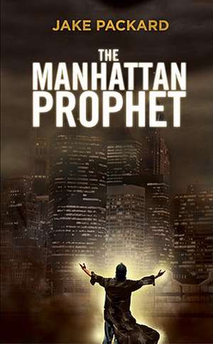 The Manhattan Prophet de Jack Packard