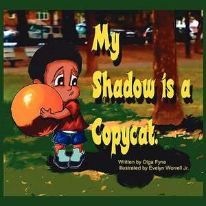 My Shadow Is a Copycat de Olga Fyne