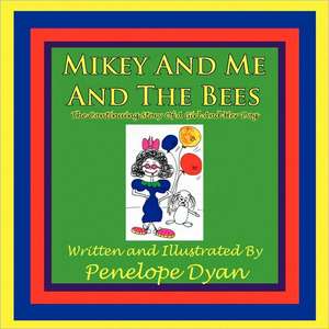 Mikey and Me and the Bees, the Continuing Story of a Girl and Her Dog: The Silent Screaming de Penelope Dyan