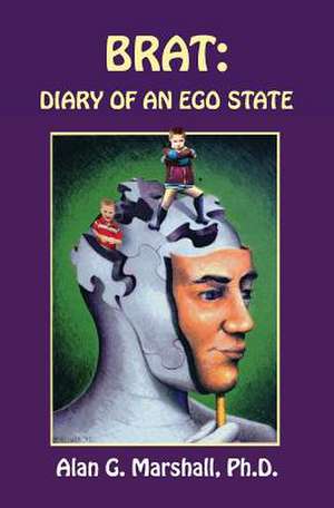 Brat: Diary of an Ego State de Alan G. Marshall