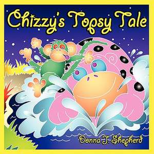 Chizzy's Topsy Tale de Donna J. Shepherd