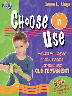 Choose 'n Use Activity Pages That Teach about the Old Testament de Susan L. Lingo