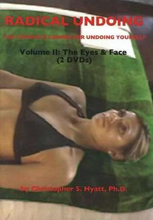 Radical Undoing DVD: Volume II: The Eyes & Face de Christopher S. Hyatt