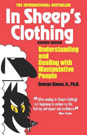 In Sheep's Clothing: Understanding and Dealing with Manipulative People de Dr. George K. Simon Ph.D.