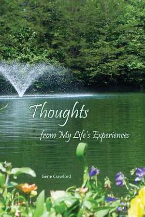 Thoughs from My Life's Experiences de Gene Crawford