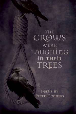 The Crows Were Laughing in Their Trees de Peter Conners