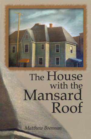 The House with the Mansard Roof de Matthew Brennan