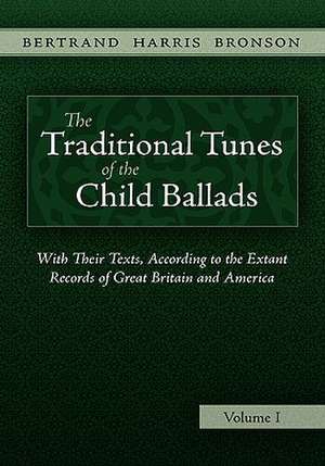 The Traditional Tunes of the Child Ballads, Vol 1 de Bertrand Harris Bronson